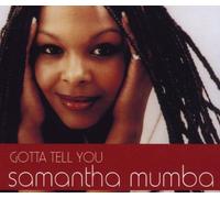 Mumba Samantha - Gotta Tell You