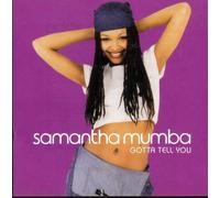 Mumba, Samantha - Gotta Tell You