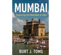 Mumbai: Exploring the Heartbeat of India