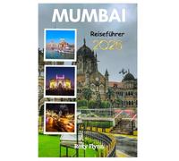 Mumbai Reiseführer 2026: Wichtige Informationen zur Reiseplanung, Unterkunft und Top-Attraktionen für Erstbesucher für einen perfekten Urlaub