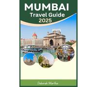 MUMBAI Travel Guide 2025: Top Destinations, Vibrant Culture, and Local Insights for Exploring India’s City of Dreams