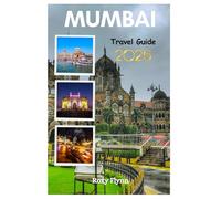 MUMBAI TRAVEL GUIDE 2026: Essentials to Planning your Trip, Accommodation and Top Attractions for First-Timers For a Perfect Vacation