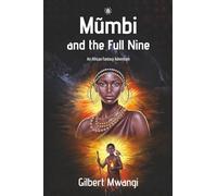 Mumbi and the Full Nine: An African Fantasy Adventure