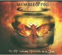 Mumble & Peg - All My Waking Moments in a Jar