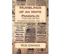 Mumblings of an Irate Pangolin (The Collected Chimping Dandy): Volume 1
