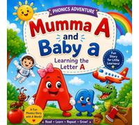 Mumma A and Baby a: A Fun Phonics Story to Learn the Letter A: 1 (Mumma Letters & Baby Letters Adventures)