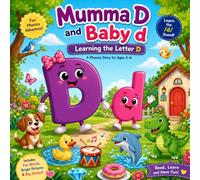 Mumma D and Baby d: A Fun Phonics Story for Ages 3-6: 4 (Mumma Letters & Baby Letters Adventures)
