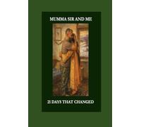 MUMMA SIR AND ME: 21 DAYS THAT CHANGED MY LIFE