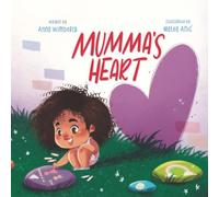Mumma's Heart: A heartwarming book that leaves young children with an everlasting impression that, no matter what, Mumma's Heart is always with them. Perfect for children up to age 6.
