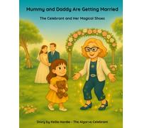 Mummy and Daddy Are Getting Married: The Celebrant and Her Magical Shoes