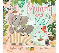 Mummy and Me: A tale celebrating the magical bonds within families big and small