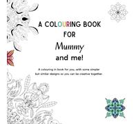 Mummy and Me Colouring Book: A creative space for you, with simpler but similar designs for them. (Colour In Joy)