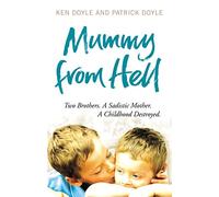 Mummy from Hell: Two Brothers. A Sadistic Mother. A Childhood Destroyed.