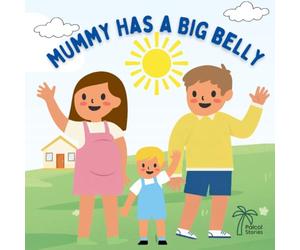 Mummy Has A Big Belly: A warm interactive story for little ones preparing for a new baby in the family: 1 (Growing Our Family)