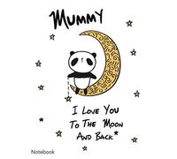 Mummy - I Love You To The Moon And Back - Notebook: A Beautiful Clever Notebook Featuring, Doodle Space and Optional To Do Lists…