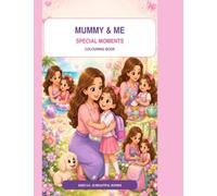 Mummy & Me: Special Moments: A Colouring Book to Treasure