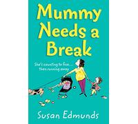 MUMMY NEEDS A BREAK: A hilarious and relatable summer read that will make you laugh out loud