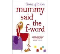 Mummy Said the F-Word by Fiona Gibson (2009-02-19)