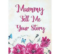 Mummy Tell Me Your Story: A Precious Keepsake Heirloom Journal for Your Child