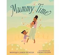 Mummy Time: A celebration of devoted stay-at-home parents, perfect to show Mum love on Mother's Day