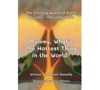 Mummy, What's the Hottest Thing in the World?: The Exciting World of Earth Sciences... for Little Ones