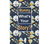 Mummy, what's your story ?: This is a great fill in journal for family and friends