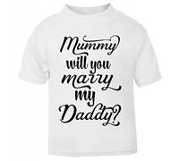 Mummy Will You Marry My Daddy? Classic Proposal Short Sleeve Cotton Toddler t Shirt, 1-2 Years, White