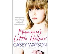 MUMMY'S LITTLE HELPER: The heartrending true story of a young girl secretly caring for her severely disabled mother
