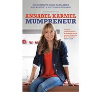 Mumpreneur: The complete guide to starting and running a successful business