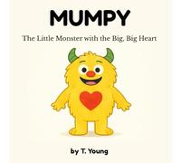 Mumpy: The Little Monster with the Big, Big Heart (Mumpy Stories)