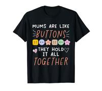 Mums Are Like Buttons Hold It All Together Cute Mothers Day T-Shirt