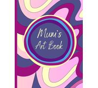 Mum's Art Book... Large Sketchbook, Let's Make Art Collection: Gift for Mum