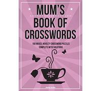 Mum's Book Of Crosswords: 100 novelty crossword puzzles