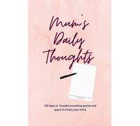 Mum's Daily Thoughts: Mother's day journal for mums to brain dump with daily inspirational quotes