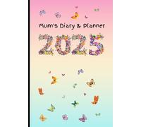 Mum's Diary and Planner 2025: One week to view with space for reminders, notes, to do lists and ideas for planning ahead and staying organised