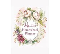 Mums Homeschool Planner: Weekly Homeschooling Organizer for all the Mama Bears, Monthly To-Do List, 2025-2026 Calendar and so much more | 7x10 inches |
