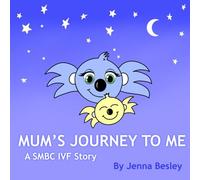 Mum's Journey to Me: A SMBC IVF story