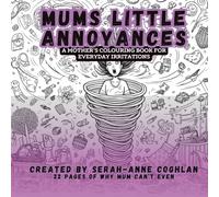 Mum's little annoyances: A mother's colouring book for everyday irritations