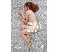 Mum's not the word Childless Childfree