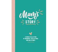 Mum's Story: A Guided Collection of Memories, Reflections and Milestones