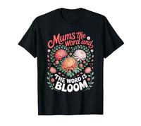 Mums the Word and the Word is Bloom Chrysanthemum Floral T-Shirt