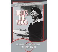 Mum's the Word: The High-Flying Adventures of Eve Branson
