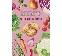 Mum's To-Do Lists & Notes: This notebook is the perfect gift for mums who love to sow and grow vegetables (on an allotment, or in their garden). 100 pages with 50 to-do lists and 48 note pages.