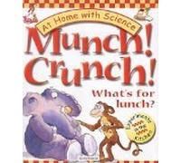 Munch! Crunch!: What's for Lunch? At Home with Science - Experiments In The Kitchen