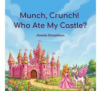 Munch, Crunch! Who Ate My Castle?