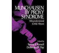 Munchausen by Proxy Syndrome: Misunderstood Child Abuse