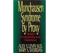 Munchausen Syndrome by Proxy: Issues in Diagnosis and Treatment