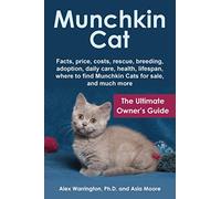 Munchkin Cat: The Ultimate Owner’s Guide (The Ultimate Feline Care Guides)