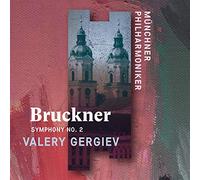 Munchner Philharmoniker & Valery Gergiev – Anton Bruckner: Symphony No. 2