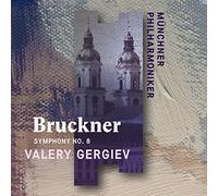 Munchner Philharmoniker & Valery Gergiev - Anton Bruckner: Symphony No. 8